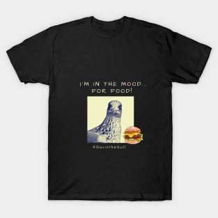 Gavin the Gull - I'm in the mood... for food! T-Shirt